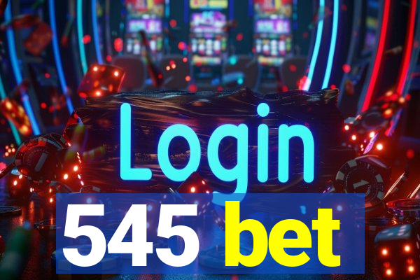 545 bet